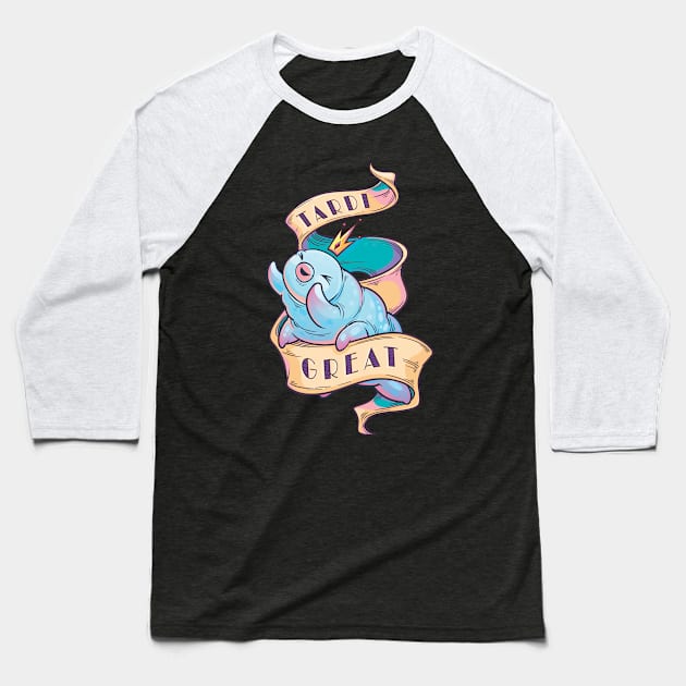Tardigrade Great Tardigreat Baseball T-Shirt by supermara